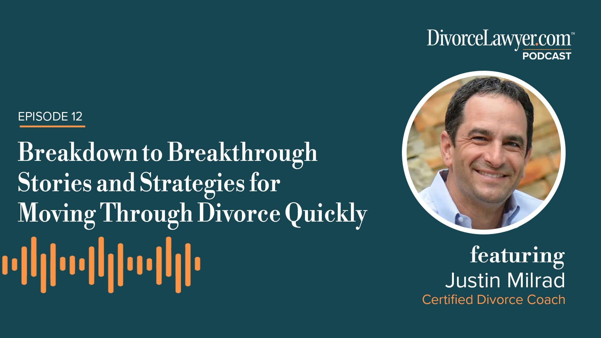 Breakdown to Breakthrough - Stories and Strategies for Moving Through Divorce Quickly