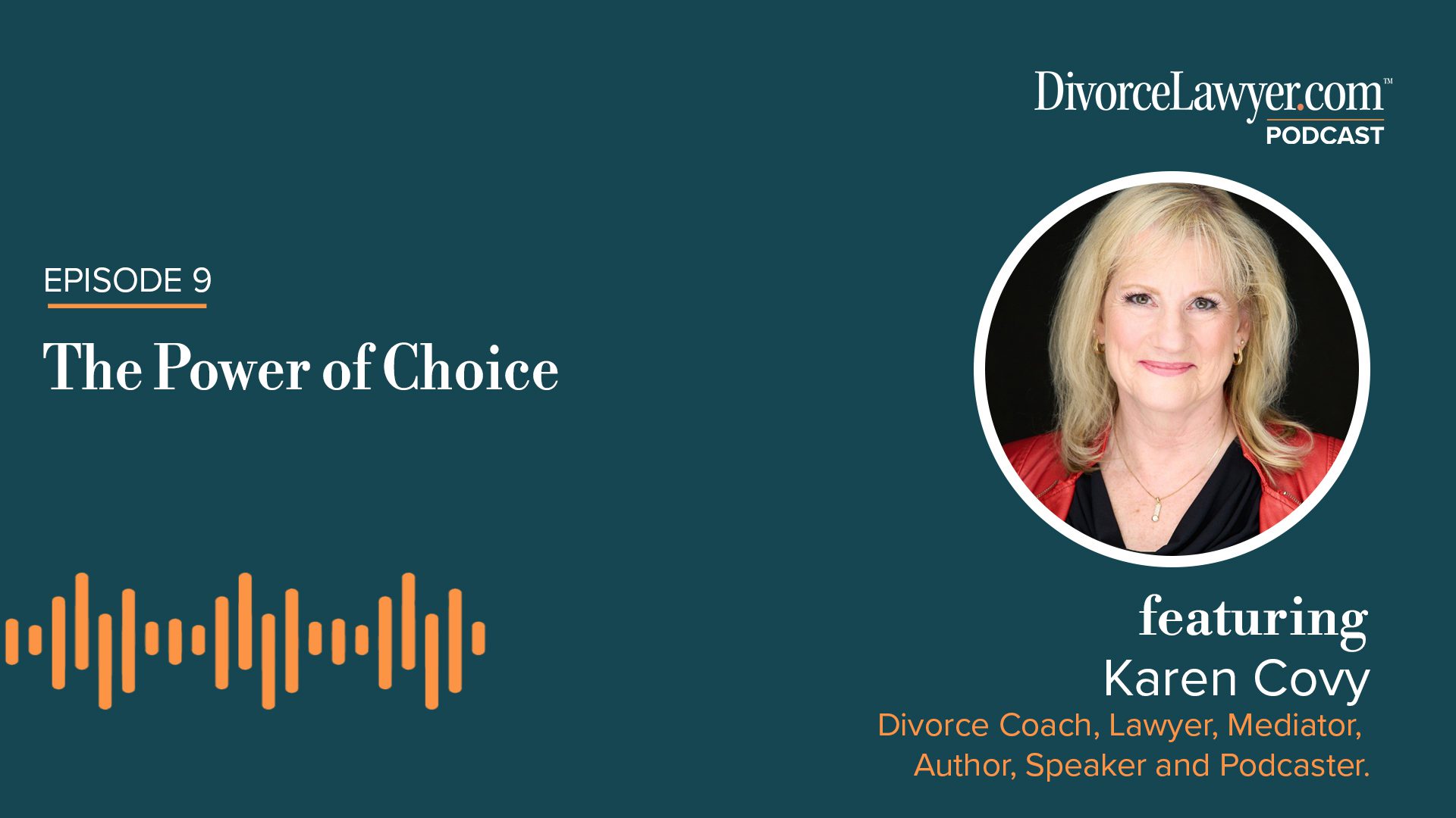 Navigating Divorce and the Power of Choice with Divorce Coach Karen Covy